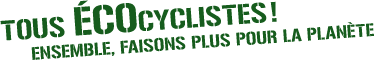Tous ECOcyclistes ! Ensembles, faisons plus pour la planète